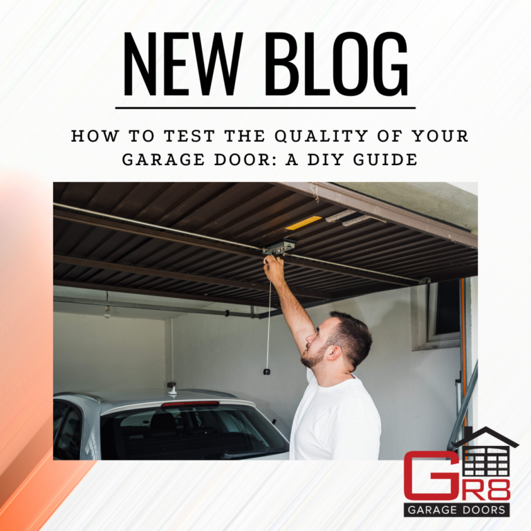 How to Test the Quality of Your Garage Door: A DIY Guide